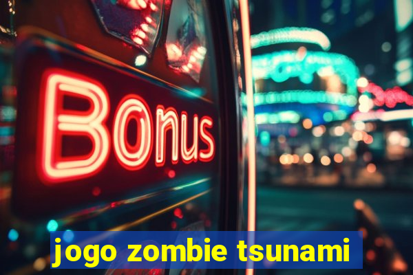 jogo zombie tsunami