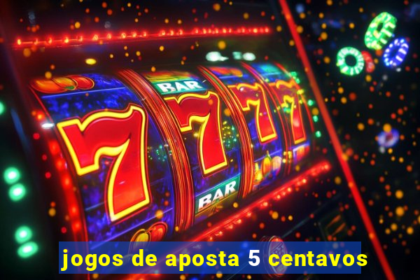 jogos de aposta 5 centavos