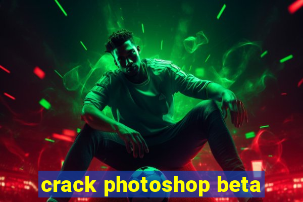 crack photoshop beta