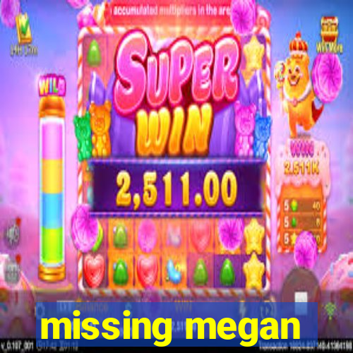 missing megan