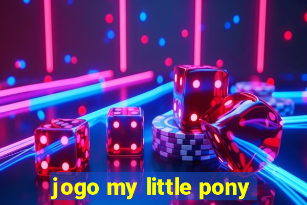 jogo my little pony