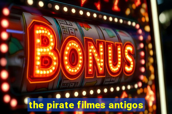 the pirate filmes antigos