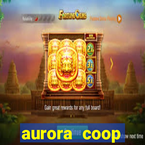 aurora coop trabalhe conosco