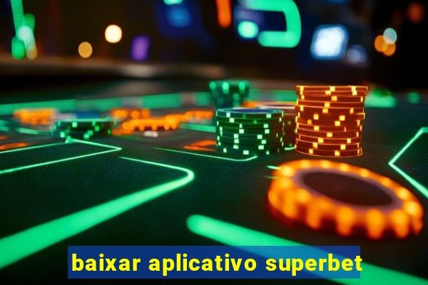 baixar aplicativo superbet