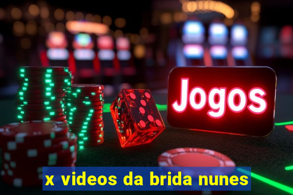 x videos da brida nunes