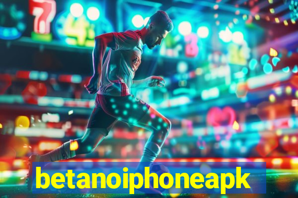 betanoiphoneapk