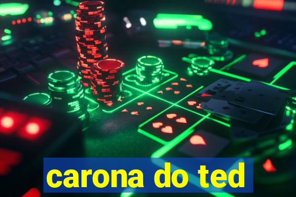 carona do ted