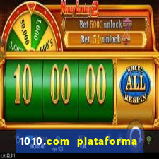 1010.com plataforma de jogos