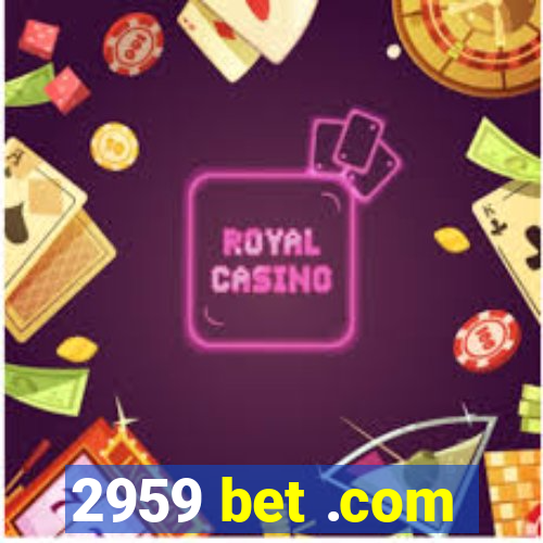 2959 bet .com