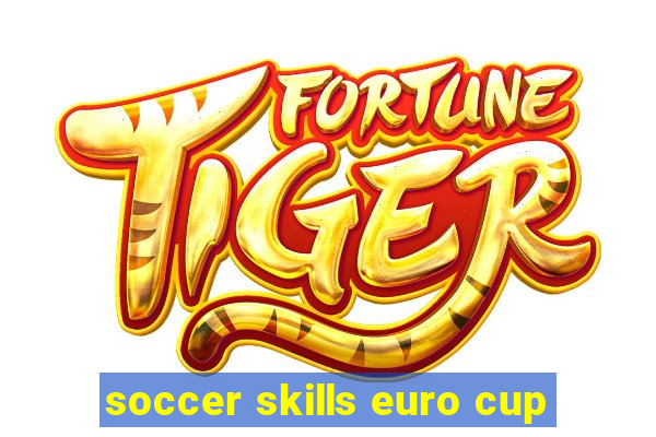 soccer skills euro cup