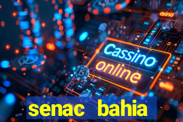 senac bahia trabalhe conosco