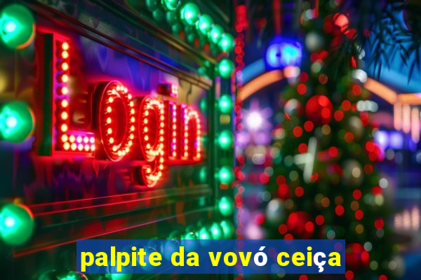 palpite da vovó ceiça