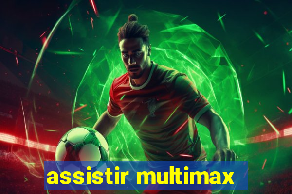 assistir multimax