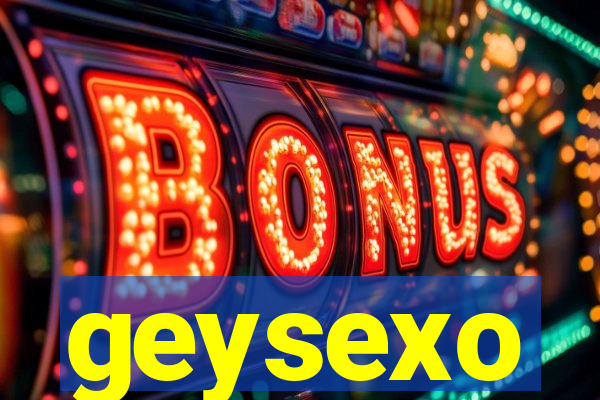 geysexo