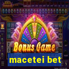 macetei bet