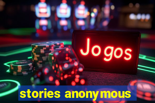 stories anonymous