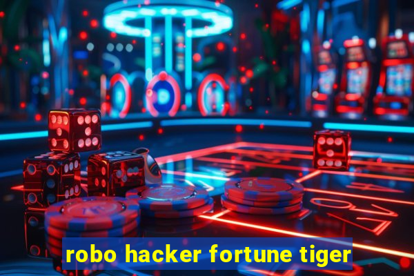 robo hacker fortune tiger