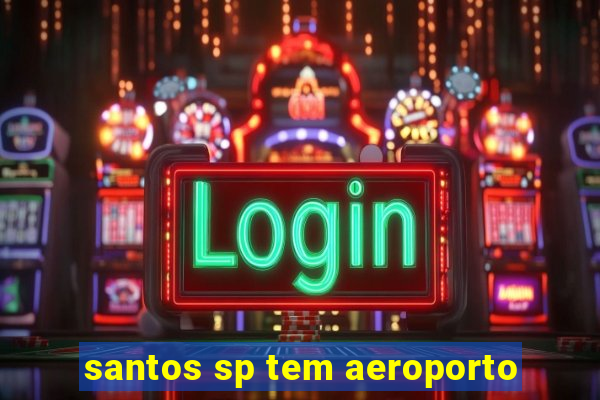 santos sp tem aeroporto