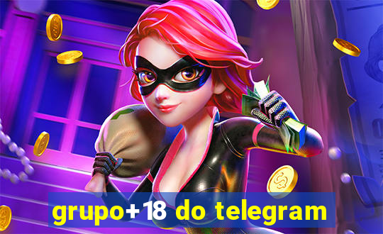 grupo+18 do telegram