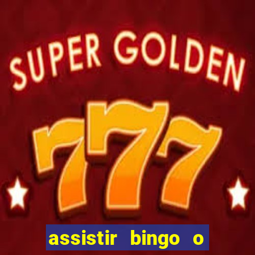 assistir bingo o rei das manhas filme completo dublado