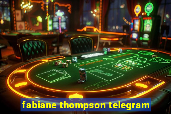 fabiane thompson telegram