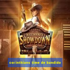 corinthians time de bandido