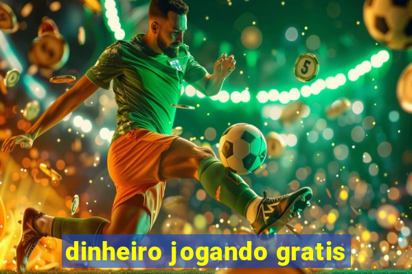 dinheiro jogando gratis