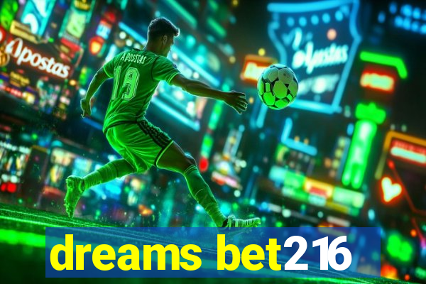 dreams bet216