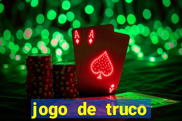 jogo de truco valendo dinheiro real