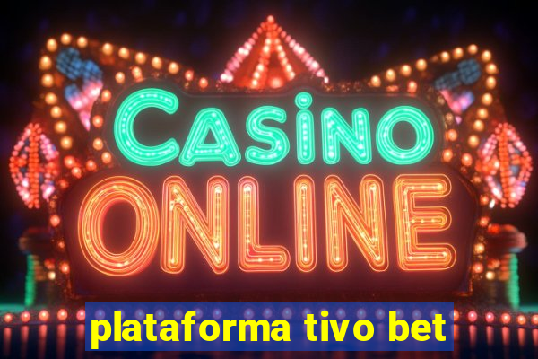 plataforma tivo bet