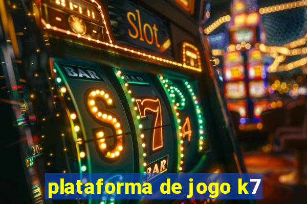 plataforma de jogo k7