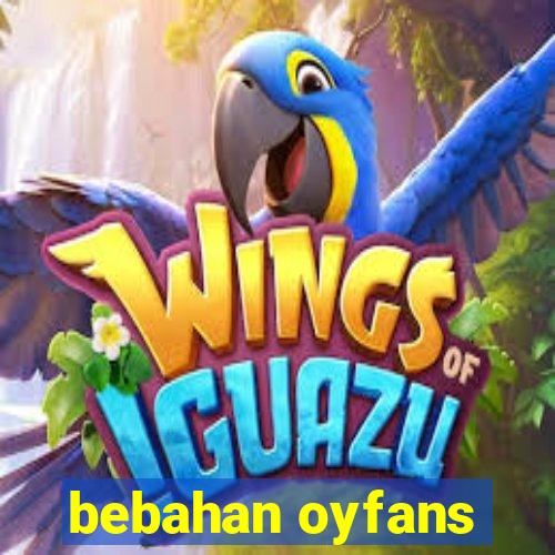 bebahan oyfans