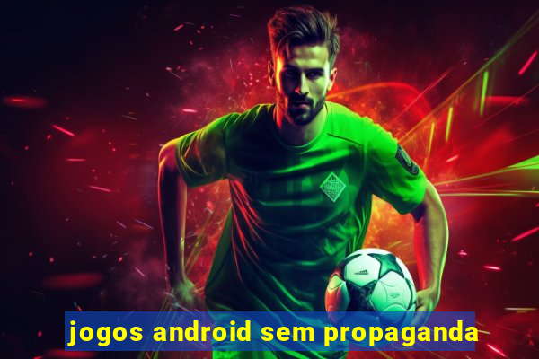 jogos android sem propaganda