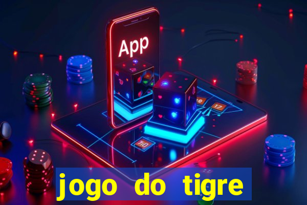 jogo do tigre plataforma chinesa