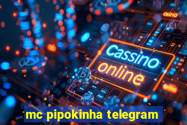 mc pipokinha telegram