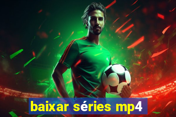 baixar séries mp4