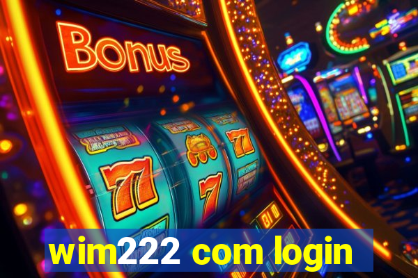 wim222 com login