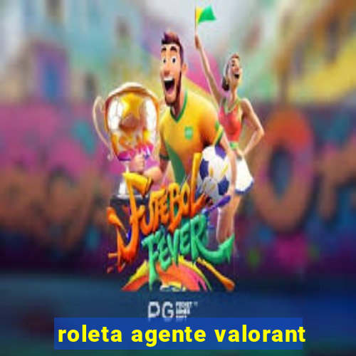 roleta agente valorant