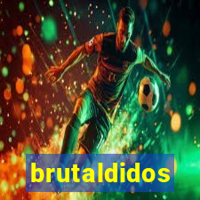 brutaldidos