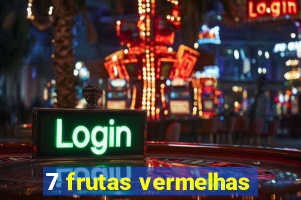 7 frutas vermelhas