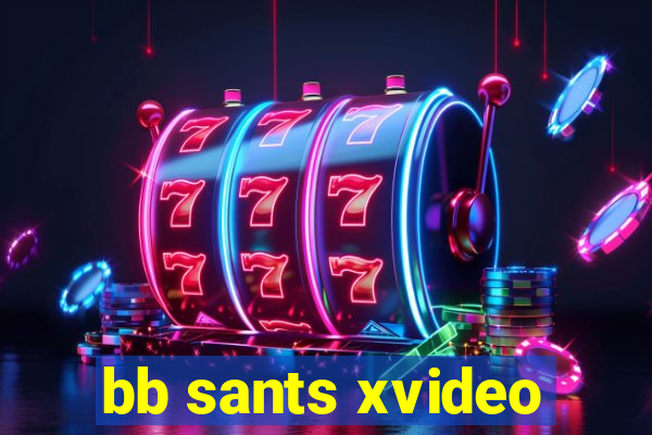 bb sants xvideo