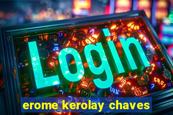 erome kerolay chaves