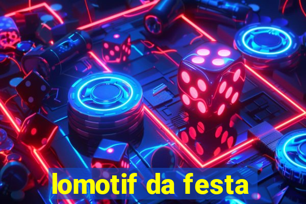 lomotif da festa