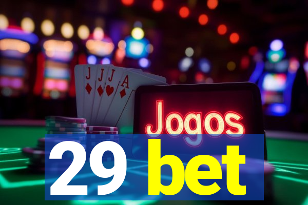 29 bet