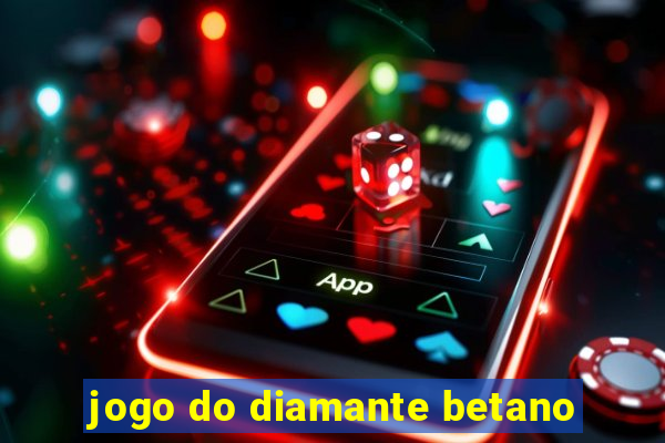 jogo do diamante betano