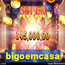 bigoemcasa