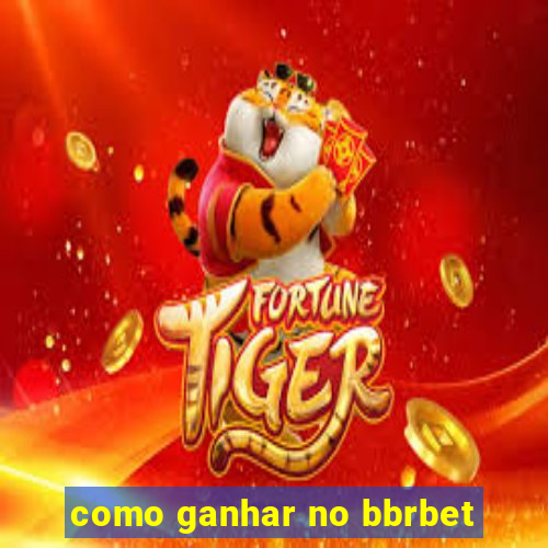 como ganhar no bbrbet