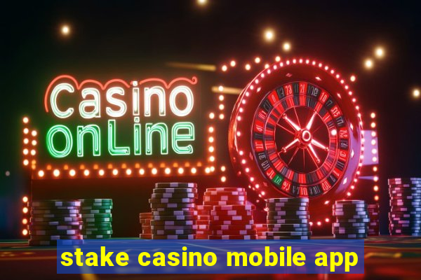 stake casino mobile app