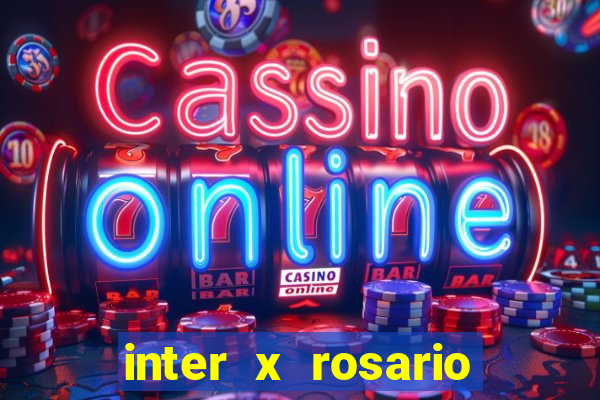 inter x rosario central onde assistir