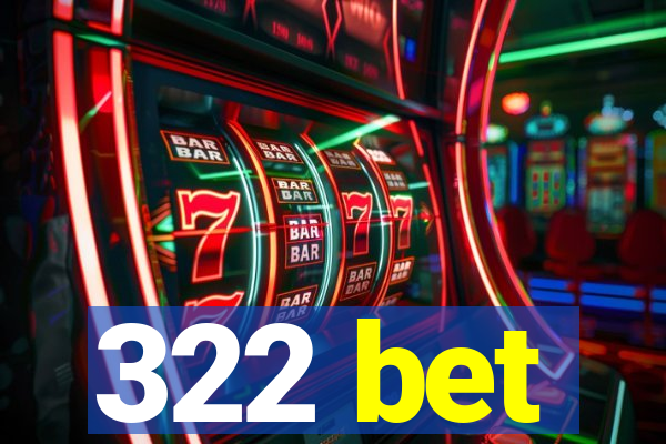 322 bet